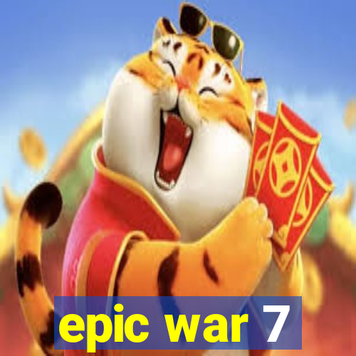 epic war 7